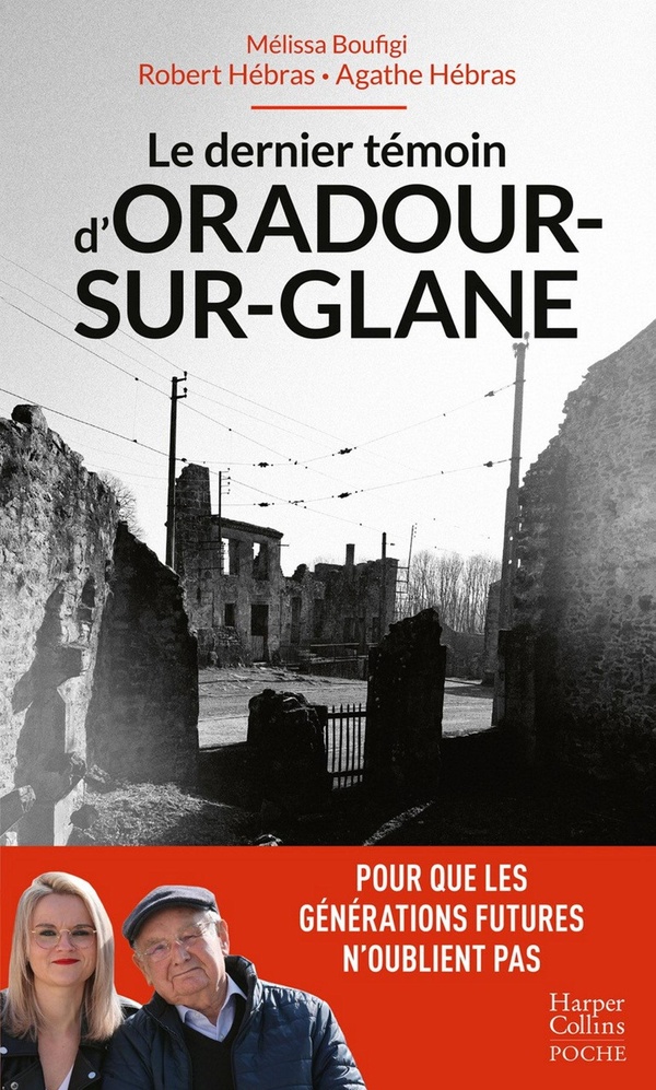 Le dernier témoin d'Oradour-sur-Glane. Pour que les générations futures n'oublient pas