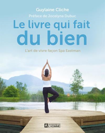 Le livre qui fait du bien. L'art de vivre façon Spa Eastman