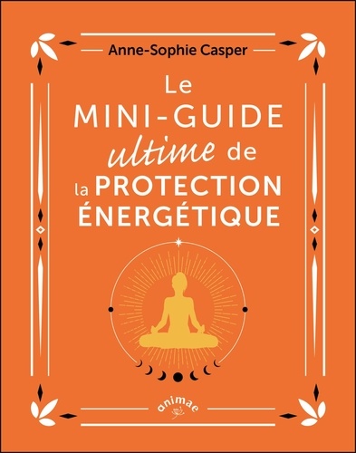 Le mini-guide ultime de la protection énergétique