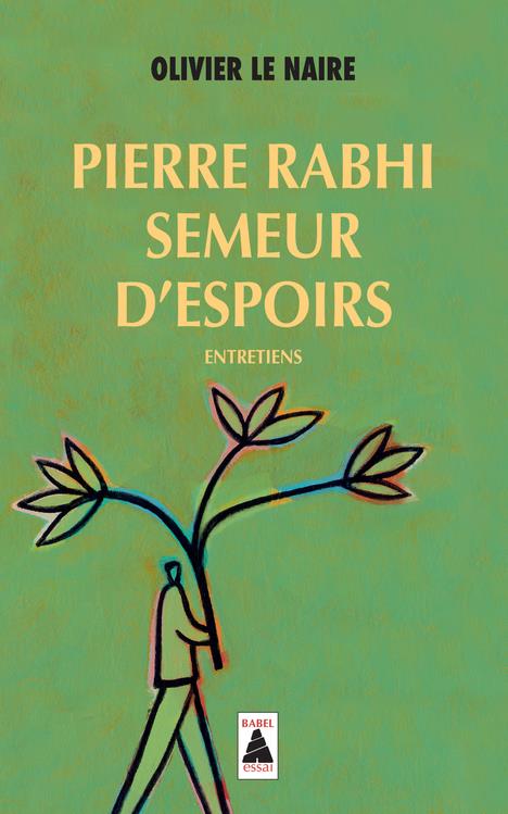 Pierre Rabhi, semeur d'espoirs. Entretiens