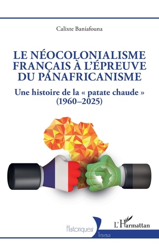 Le néocolonialisme français à l’épreuve du panafricanisme. Une histoire de la "patate chaude"