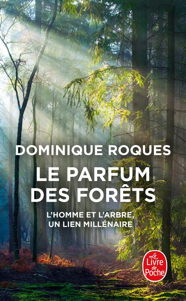 Le parfum des forêts. L'homme et l'arbre, un lien millénaire