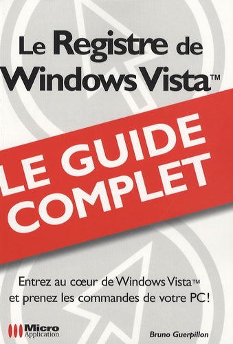 Le Registre de Windows Vista. Le guide complet