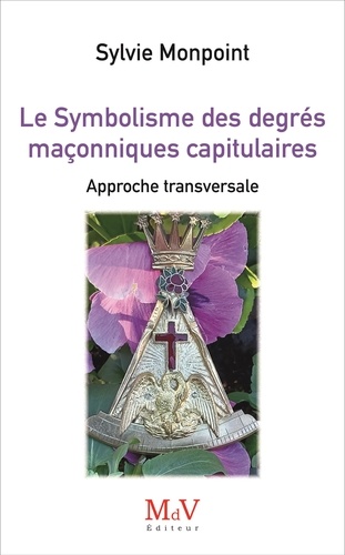 Le symbolisme des degrés maçonniques capitulaires. Approche transversale