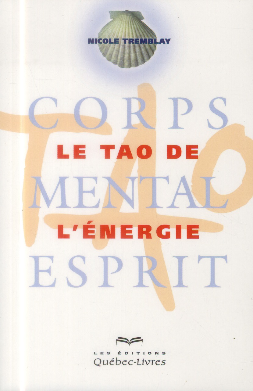 Le tao de l'énergie. Corps, mental, esprit, 2e édition