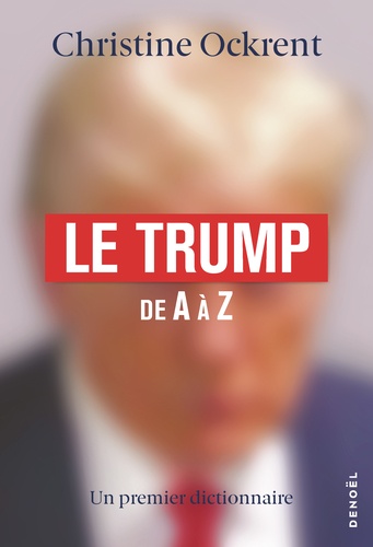 Le Trump de A à Z. Un premier dictionnaire