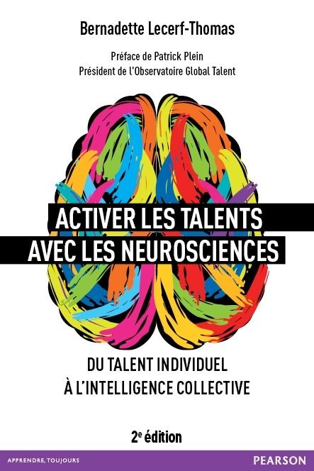 Activer les talents avec les neurosciences. Du talent individuel à l'intelligence collective, 2e édi