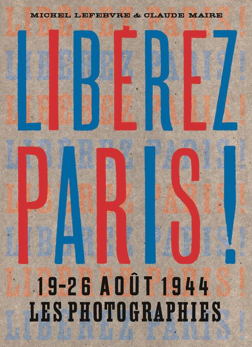 Liberez Paris ! 19-26 août 1944, les photographies
