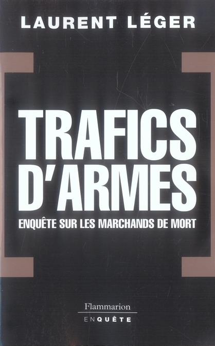 Trafics d'armes : enquêtes sur les marchands de mort