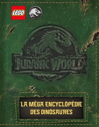 LEGO Jurassic World. La méga encyclopédie des dinosaures