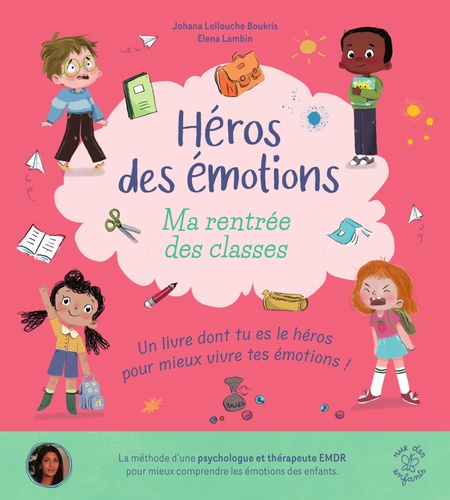 Ma rentrée des classes. Un livre dont tu es le héros pour mieux vivre tes émotions !
