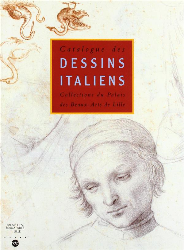 CATALOGUE DES DESSINS ITALIENS. Collection du Palais des Beaux-Arts de Lille