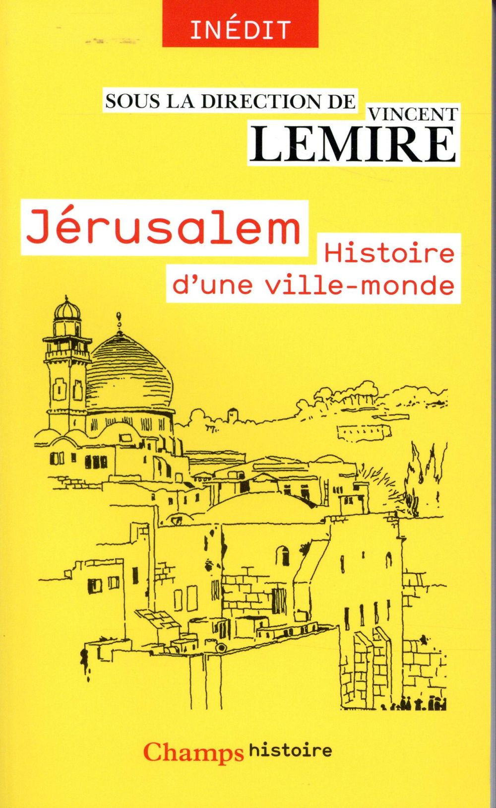Jérusalem. Histoire d'une ville-monde des origines à nos jours
