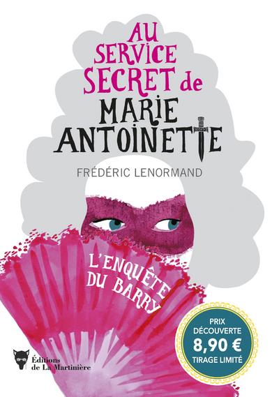 L'ENQUETE DU BARRY - AU SERVICE SECRET DE MARIE-ANTOINETTE - 1 PRIX DECOUVERTE