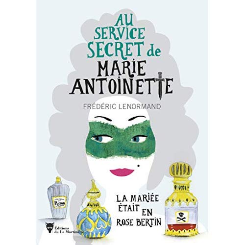 Au service secret de Marie-Antoinette Tome 2 : La mariée était en Rose Bertin