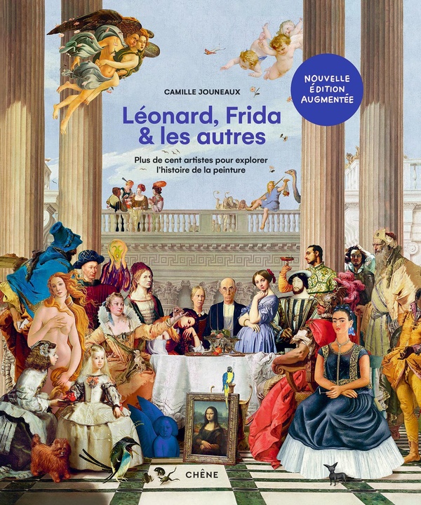Léonard, Frida et les autres. Plus de cent artistes pour explorer l'histoire de la peinture, Edition