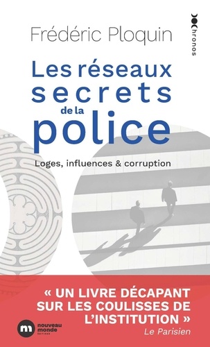 Les réseaux secrets de la police. Loges, influence et corruption