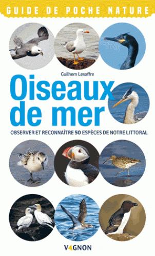 Oiseaux de mer. Observer et reconnaître 50 espèces de notre littoral