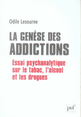 La genèse des addictions. Essai psychanalytique sur le tabac, l'alcool et les drogues