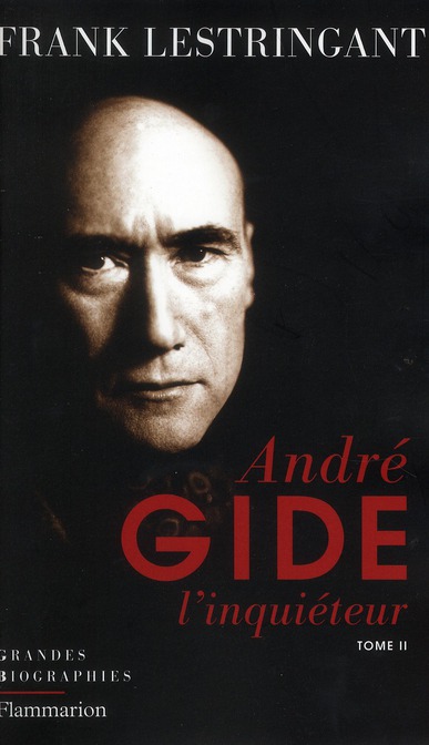 Andre Gide l'inquiéteur. Tome 2, Le sel de la terre ou l'inquiétude assumée 1919-1951