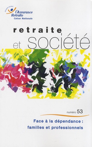 Retraite et société N° 53, Janvier 2008 : Face à la dépendance : familles et professionnels