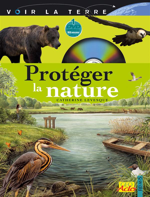 Protéger la nature. Avec 1 DVD