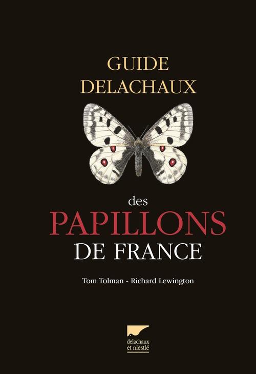 Guide Delachaux des papillons de France. 250 espèces décrites et illustrées