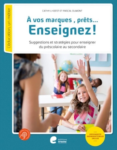 A vos marques, prêts... Enseignez ! Suggestions et stratégies pour enseigner du préscolaire au secon