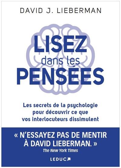 Lisez dans les pensées. Les secrets de la psychologie pour découvrir ce que vos interlocuteurs dissi