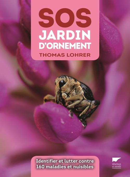 SOS jardin d'ornement. Identifier et lutter contre 160 maladies et nuisibles