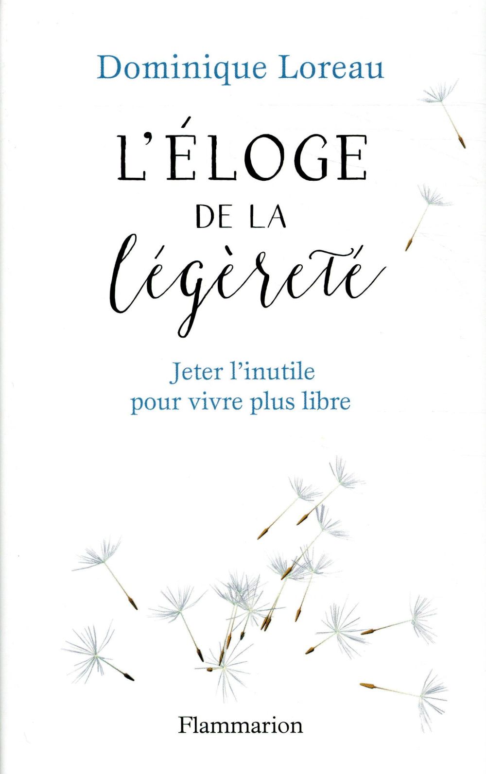 Eloge de la légèreté. Jeter l'inutile pour vivre plus libre