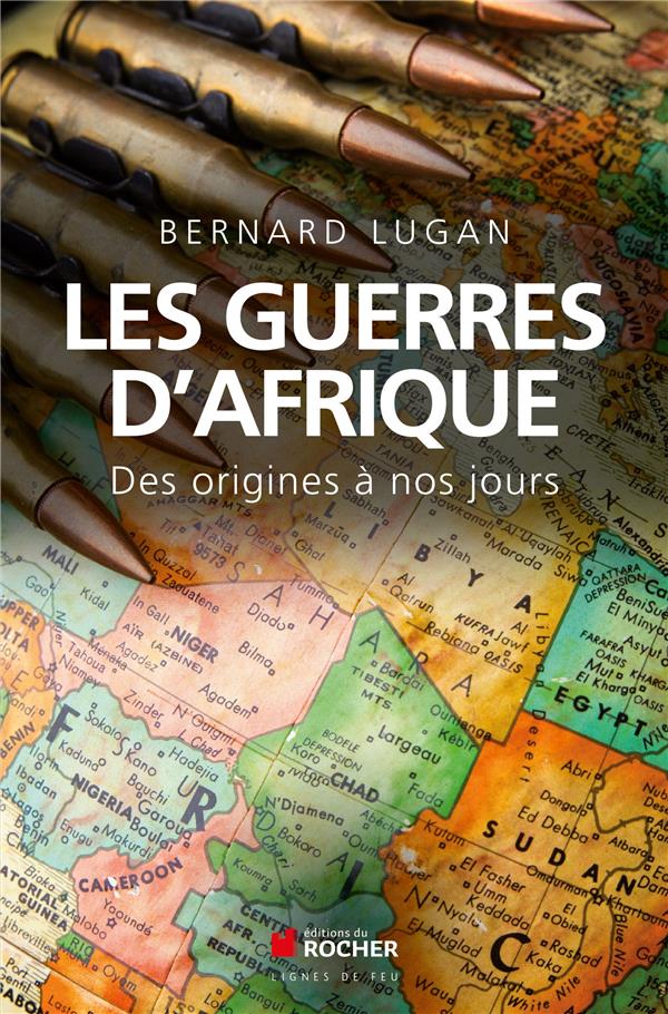 Les guerres d'Afrique. Des origines à nos jours