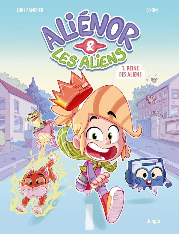 Aliénor et les aliens Tome 1 : Reine des aliens