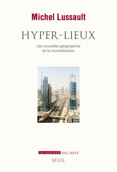 Hyper-lieux. Les nouvelles géographies politiques de la mondialisation