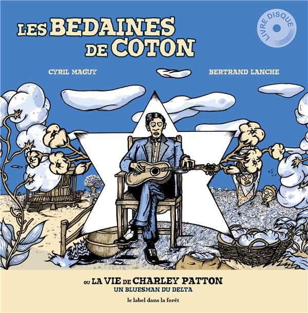Les bedaines de coton. Ou la vie de Charley Patton, 1 CD audio