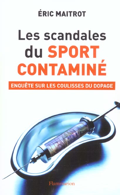 Les scandales du sport contaminé. Enquête sur les coulisses du dopage