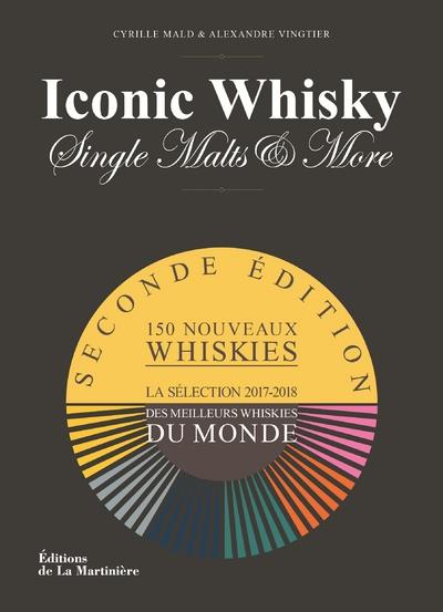 Iconic Whisky, Single Malts & More. Un guide de dégustation d'experts, la sélection 2017-2018 des me