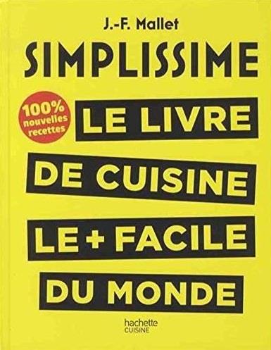Simplissime. Le livre de cuisine le facile du monde, 100% nouvelles recettes