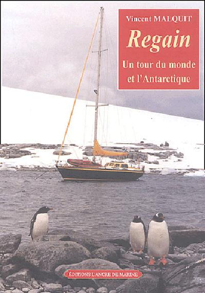 Regain. Un tour du monde et l'Antarctique