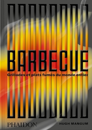 Barbecue. Grillades et plats fumés du monde entier