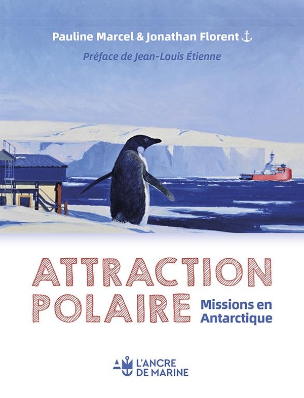 Attraction polaire. Missions en Antarctique