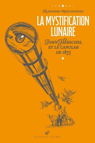 La mystification lunaire. John Herschel et le canular de 1835