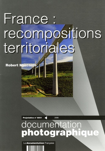 La Documentation photographique N° 8051/2006 : France : recompositions territoriales. Projetables