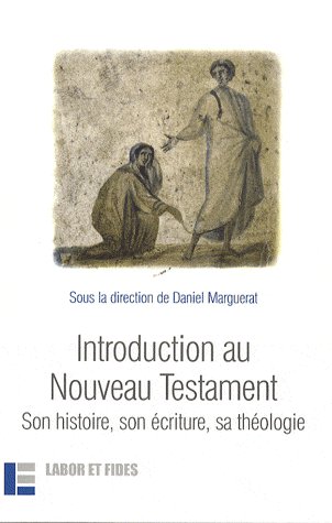 Introduction au Nouveau Testament. Son histoire, son écriture, sa théologie, 4e édition revue et aug