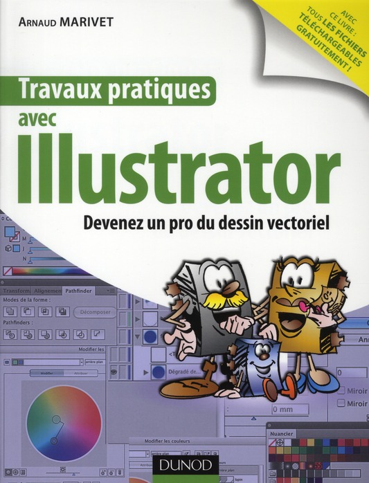 Travaux pratiques avec Illustrator. Devenez un pro du dessin vectoriel