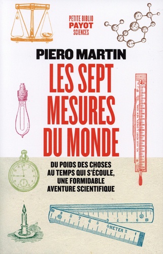 Les sept mesures du monde. Du poids des choses au temps qui s'écoule, une formidable aventure scient