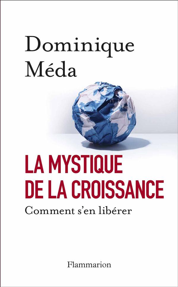 La mystique de la croissance. Comment s'en libérer
