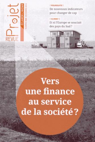 Projet N° 343, décembre 2014 : Vers une finance au service de la société ?
