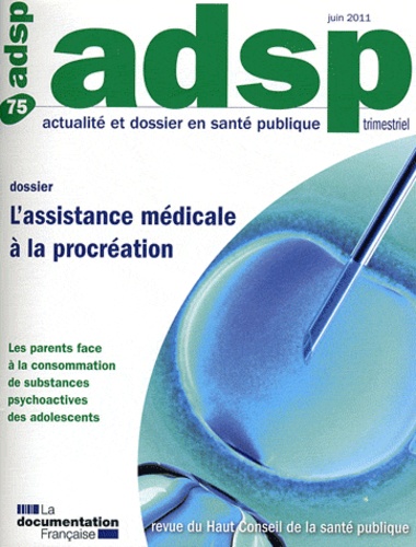 ADSP N° 75, Juin 2011 : L'assistance médicale à la procréation
