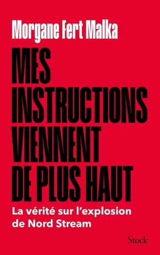 Mes instructions viennent de plus haut. La vérité sur l'explosion de Nord Stream